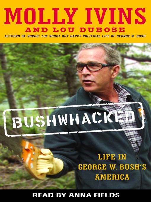 Title details for Bushwhacked by Molly Ivins - Available